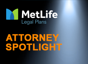 MetLife Legal Plans Attorney Spotlight